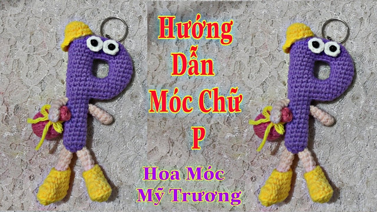 307.lllHướng Dẫn Móc Chữ Cái P.♥️Hoa Móc Mỹ Trương.✋How to crochet Alphabet P