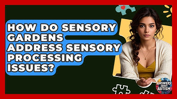 How Do Sensory Gardens Address Sensory Processing Issues? - Answers About Autism