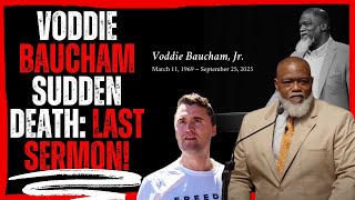 Voddie Baucham's Sudden Death: Last Sermon!