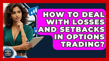 How To Deal With Losses And Setbacks In Options Trading? - Stock and Options Playbook
