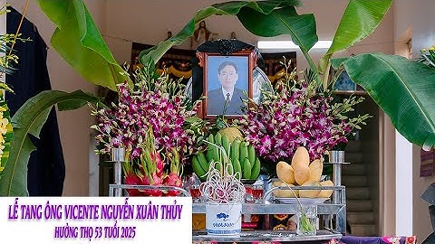 Lễ Tang Ông Vicente Nguyễn Xuân Thủy hưởng dương 53 tuổi (2025)