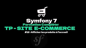 apprendre symfony 7 : part12 | TP - Site e-commerce. afficher les produits à l