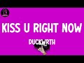 Duckwrth Kiss U Right Now Lyrics mp3