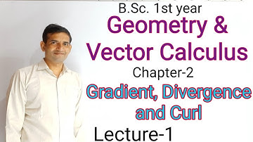 Bsc 1st year| L-1|Geometry & Vector |Gradient, divergence and curl |Jitendra kumar