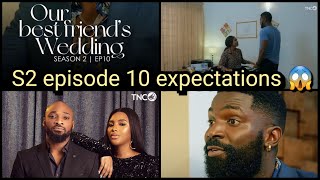 Our Best Friends Wedding Season 2 Episode 10 Expectations Must Watch