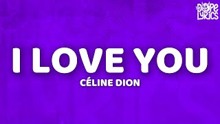 Céline Dion - I Love You (Lyrics)
