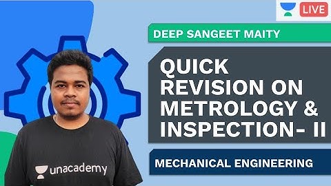 Quick Revision on Metrology & Inspection- II | Mechanical Engineering | Deep Sangeet Maity