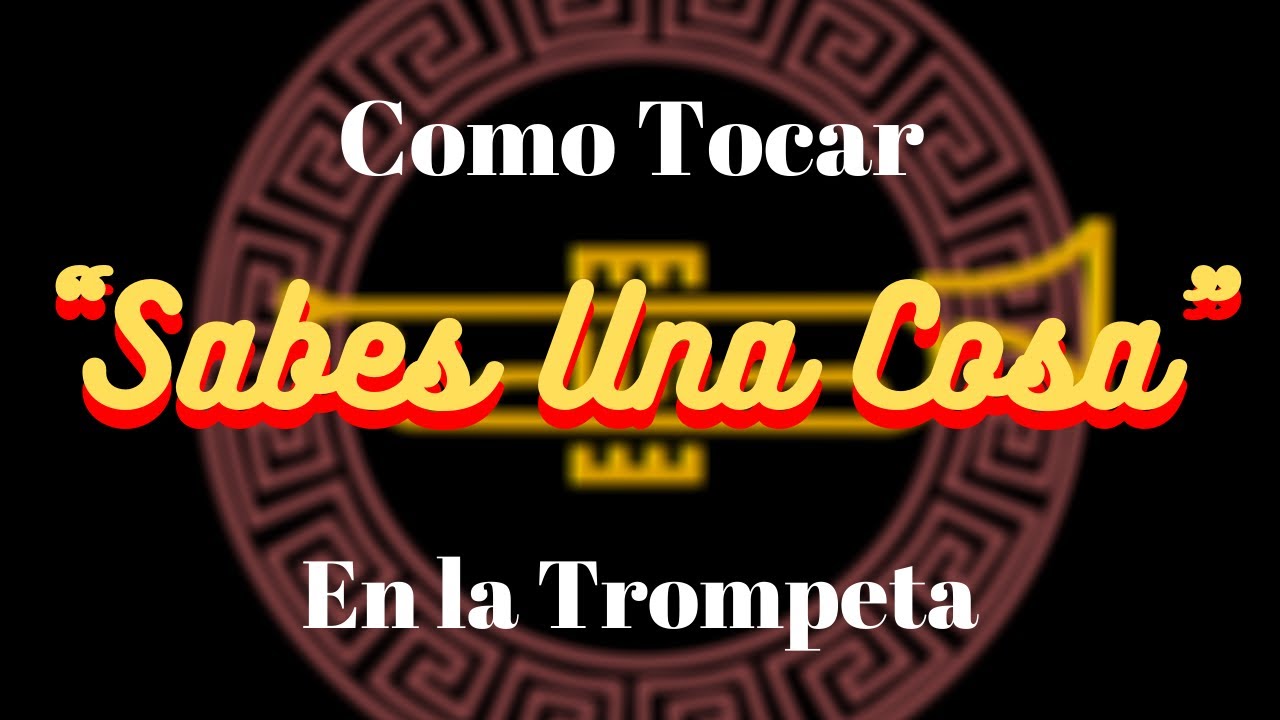 Como tocar “Sabes Una Cosa” en la Trompeta
