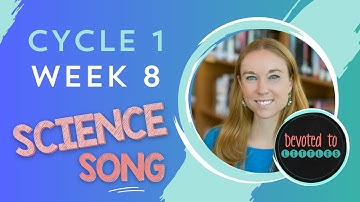 Cycle 1 Week 8 Science song for Classical homeschooling
