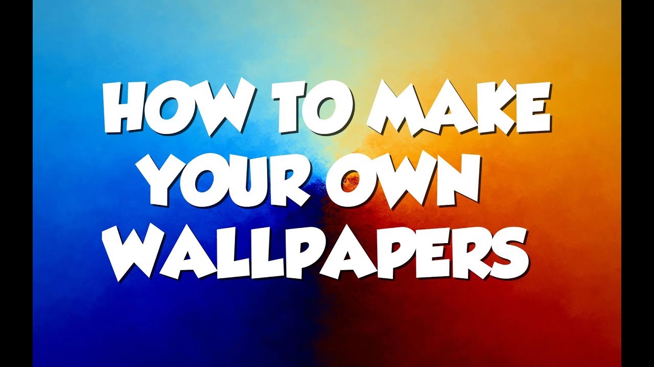 How to Make Your Own ||Wallpapers For Free BY (TheGM) - YouTube