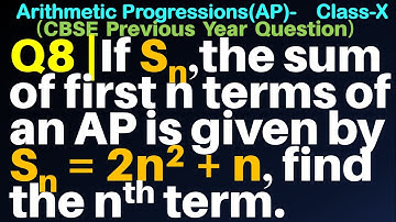 Q8 | If Sn, the sum of first n terms of an AP is given by Sn = 2n2 + n, find the nth term.