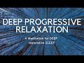 DEEP PROGRESSIVE RELAXATION A guided SLEEP meditation deep sleep, progressive muscular relaxation