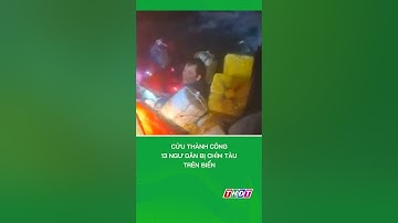 Cứu thành công 13 ngư dân bị chìm tàu trên biển #shorts