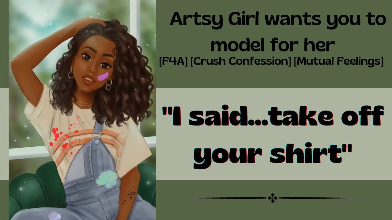 [Audio RP] Artsy Girl wants you to model for her [F4A] [Crush Confession] [Mutual Feelings]