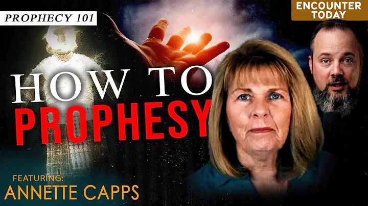 How to Prophesy: Prophecy 101 - Annette Capps Inte...