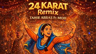 24 Karat Remix | Tahir Abbas ft MOH 