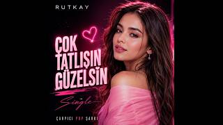 Çok Tatlısın Güzelsin - Rutkay Çarpıcı