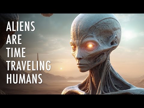 Are Aliens Time Traveling Humans?