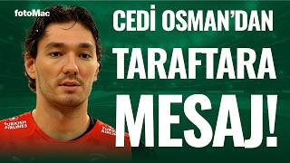 Cedi Osmandan Taraftara Mesaj Galibiyetlerimizle Devam Etmek İstiyoruz
