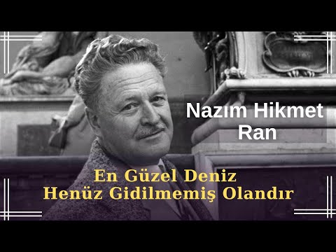 En Güzel Deniz Henüz Gidilmemiş Olandır | Nazım Hikmet Ran | Şiir