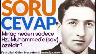 Miraç Neden Sadece Hz. Muhammede Sav Özeldir? Fethullah Gülen Hocaefendi