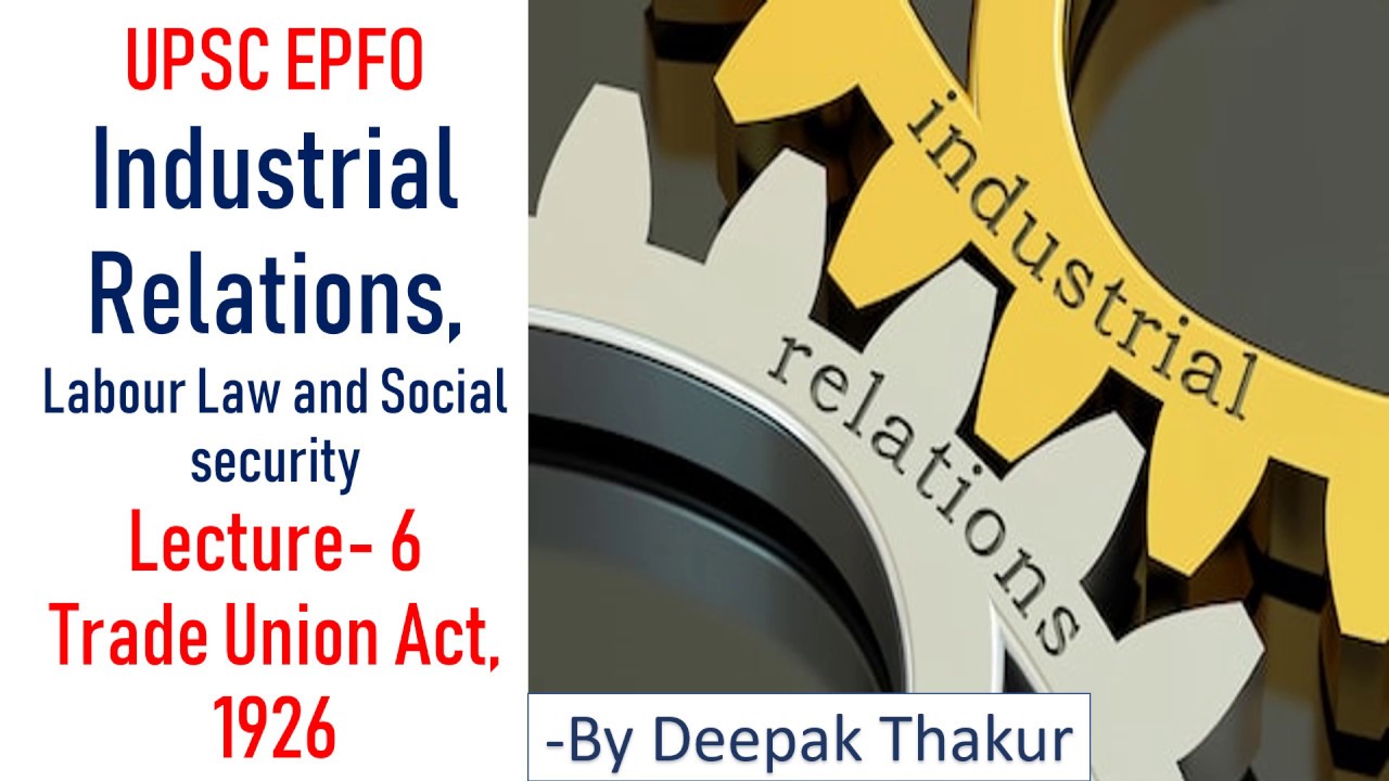 Industrial Relations and Labour Laws for UPSC EPFO 2020 - Lecture 6 ...