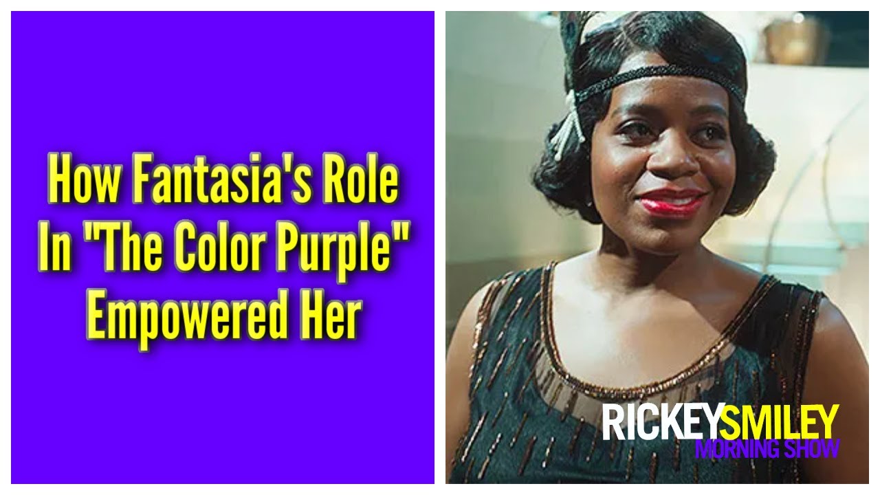 How Fantasia’s Role In “The Color Purple” Empowered Her