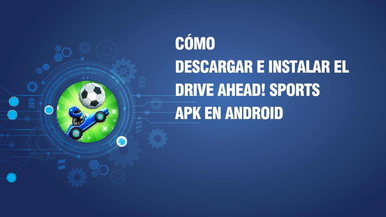 Cómo descargar e instalar el Drive Ahead! Sports APK en