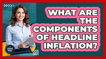 What Are The Components Of Headline Inflation?