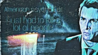 I just had to kill a lot of people | American psycho | Patrick Bateman | Edit (Plenka-No)