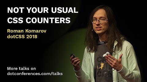 dotCSS 2018 - Roman Komarov - Not your usual CSS counters