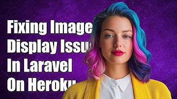 Fixing Image Display Issues in Laravel on Heroku: A Step-by-Step Guide