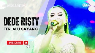 TERLALU SAYANG Voc DEDE RISTY I LIVE MUSIC ' DEDE RISTY ' GANJENE PANTURA I