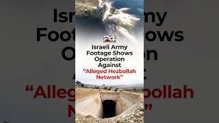 Israeli Military Releases Video Showing Demolition of Alleged Hezbollah Tunnel Network in Lebanon