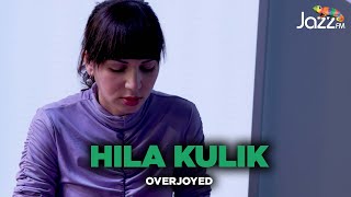 Hila Kulik - Overjoyed - Jazz FM Session 🎥