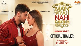 Main Viyah Nahi Karona Tere Naal |  Trailer | Gurnam | Sonam | Rupinder | 4th March 2022