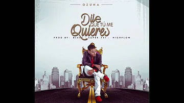 OZUNA - DILE QUE TU ME QUIERES