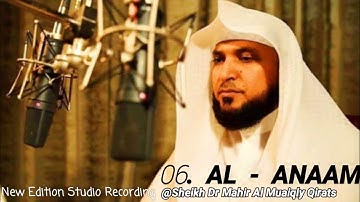 Surah Anaam | New Studio Mushaf By Sheikh Maher Al Muaiqly | سورة الأنعام | الشيخ ماهر المعيقلي