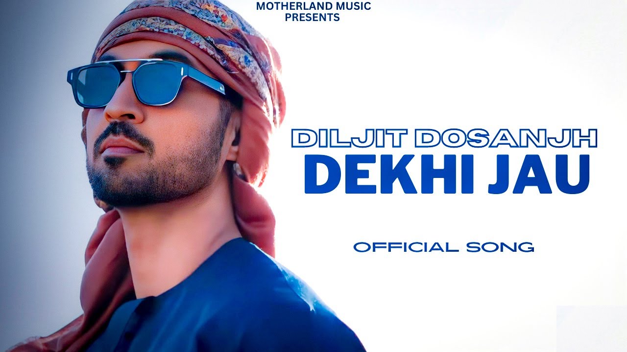 Dekhi Jau – Diljit Dosanjh (Official Video) Drive Thru EP | Diljit Dosanjh New Song