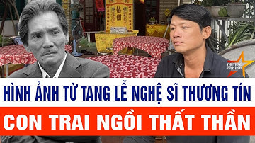 Hình ảnh từ tang lễ Nghệ sĩ Thương Tín, con trai ngồi thất thần