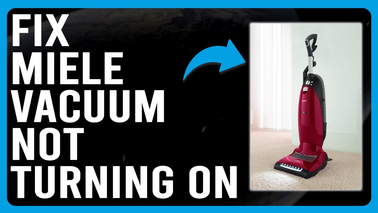 How To Fix Miele Vacuum Not Turning On (Why Your Miele Vacuum Won't Power On? - Best Solutions!)