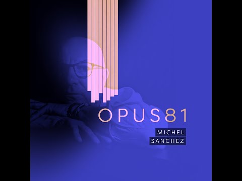 Michel Sanchez • Opus 81