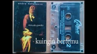 (Full Album) Andre Hehanussa # Kuingin Bertemu