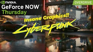 Cyberpunk INSANE Overdrive mode coming to GeForce Now plus all the GFN News