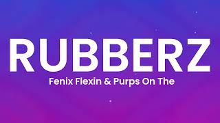 Fenix &amp; Purps on the beat  - Rubberz (Lyrics)