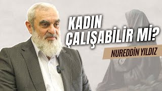 KADIN ÇALIŞABİLİR Mİ? / Nureddin Yıldız Cevaplıyor