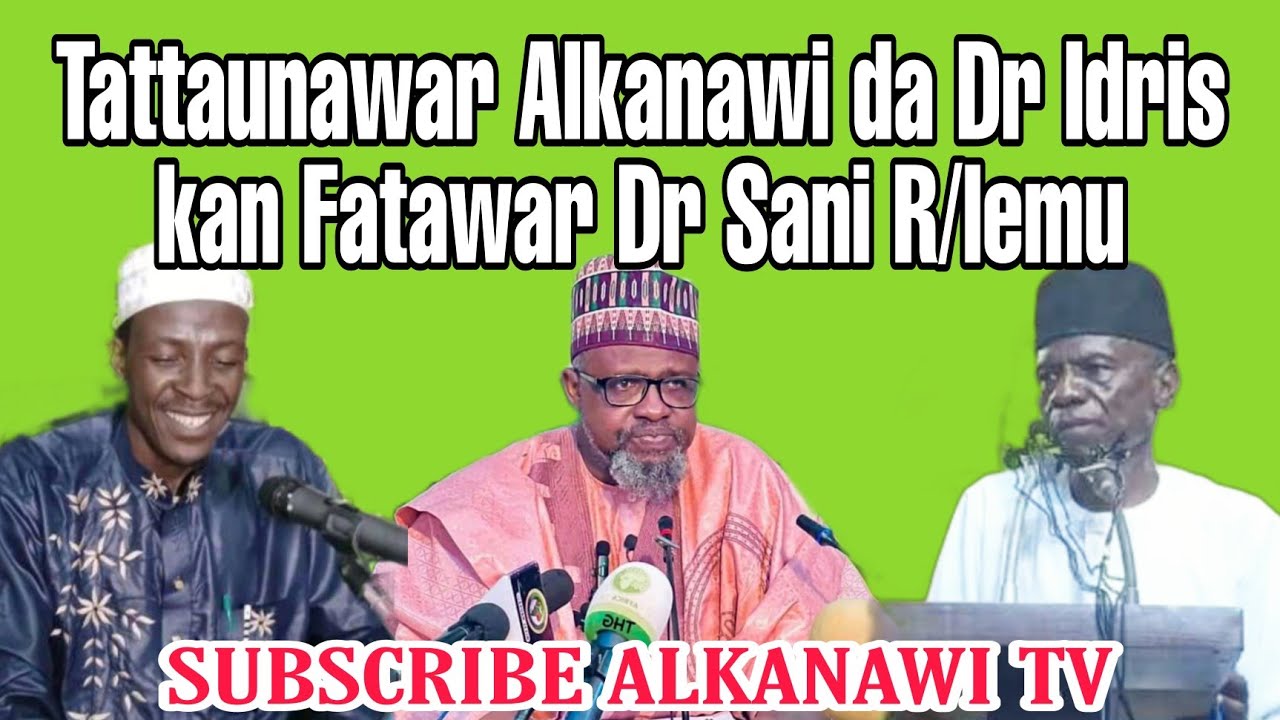 Dr Idris da Alkanawi akan fatawar Dr sani umar rijiyar lemo - YouTube