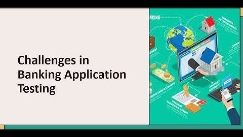 Challenges in Banking Application Testing