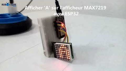 Afficher un caractère sur l’afficheur MAX7219 avec ESP32