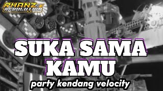 DJ SUKA SAMA KAMU STYLE PARTY VELOCITY KENDANG